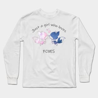 Just a girl who loves foxes Long Sleeve T-Shirt